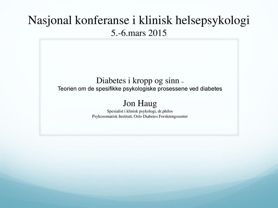 psykologiske prosessene ved diabetes Jon Haug Spesialist i