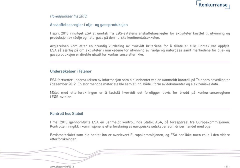 ESA så særlig på om aktiviteter i markedene for utvinning av råolje og naturgass samt markedene for olje- og gassproduksjon er direkte utsatt for konkurranse eller ikke.