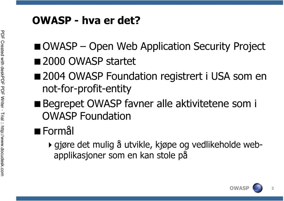 Foundation registrert i USA som en not-for-profit-entity Begrepet OWASP favner