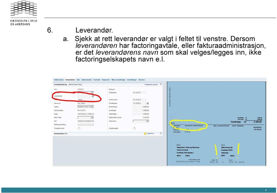 Dersom leverandøren har factoringavtale, eller