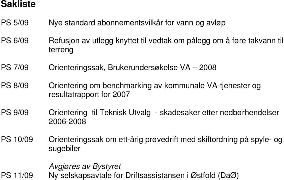 kommunale VA-tjenester og resultatrapport for 2007 Orientering til Teknisk Utvalg - skadesaker etter nedbørhendelser 2006-2008