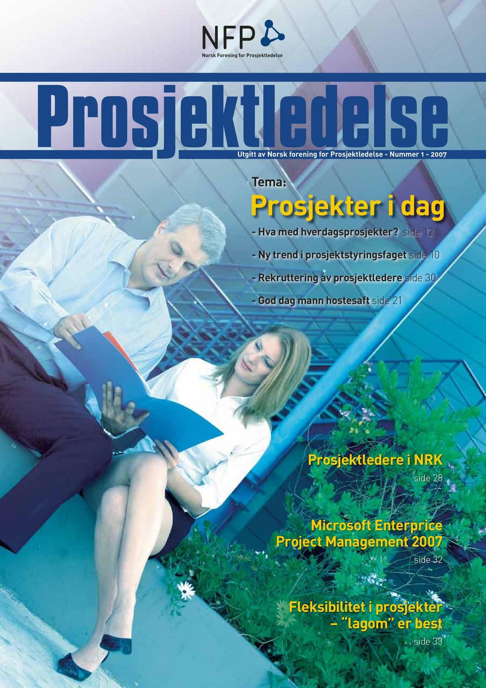 side 12 og misforståelser som beslutnings underlag i prosjekter Utgitt av Norsk forening for Prosjektledelse - Nummer 1-2007 Tema: - Ny trend i prosjektstyringsfaget