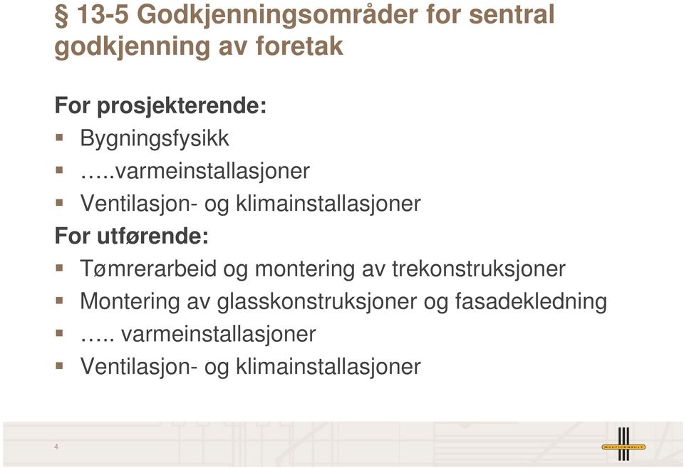 .varmeinstallasjoner Ventilasjon- og klimainstallasjoner For utførende: