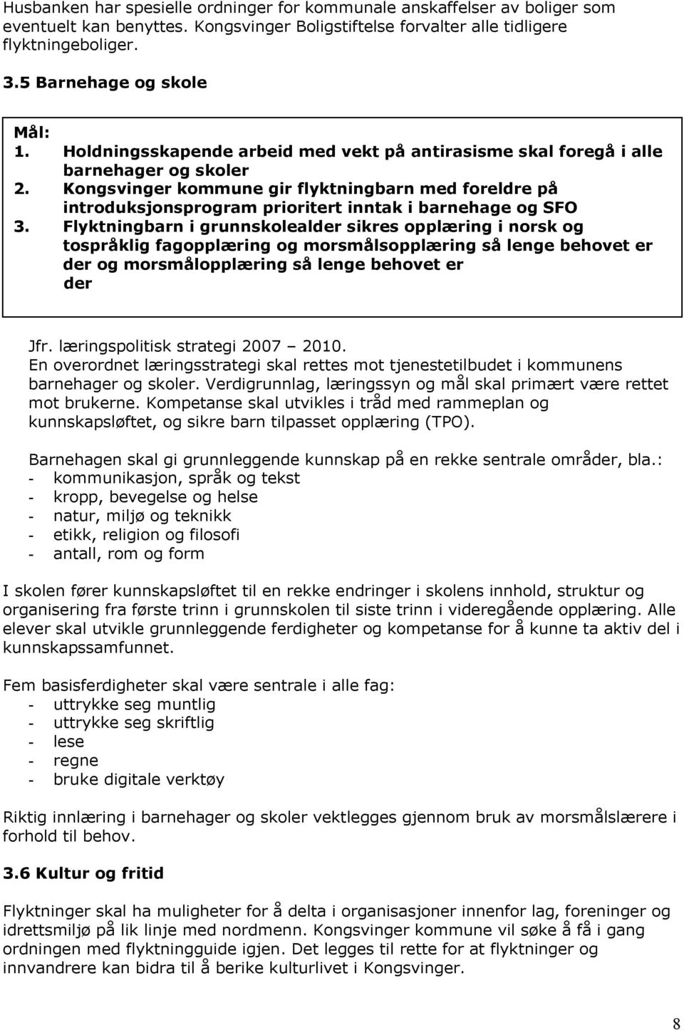 Kongsvinger kommune gir flyktningbarn med foreldre på introduksjonsprogram prioritert inntak i barnehage og SFO 3.