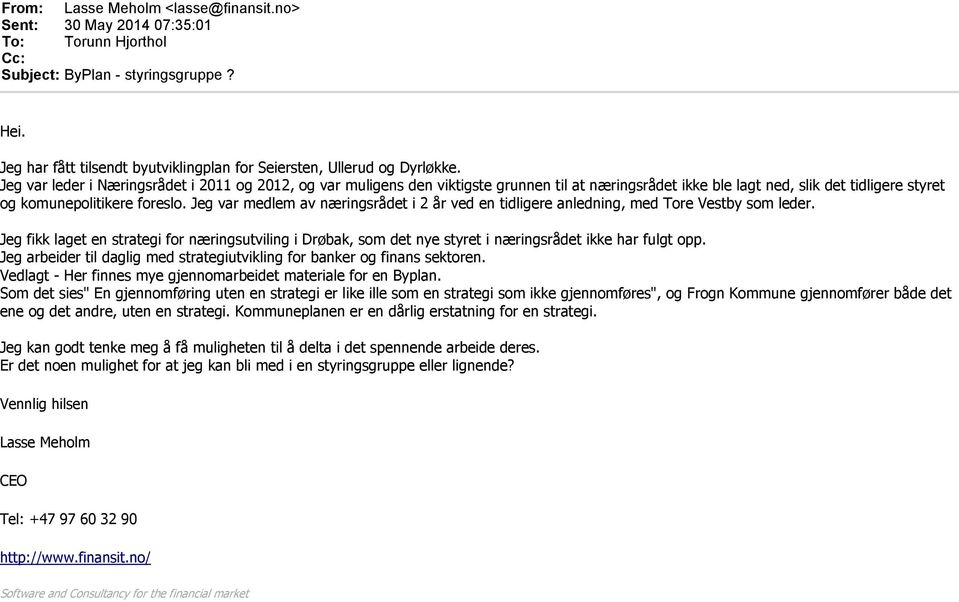 Jeg var leder i Næringsrådet i 2011 og 2012, og var muligens den viktigste grunnen til at næringsrådet ikke ble lagt ned, slik det tidligere styret og komunepolitikere foreslo.