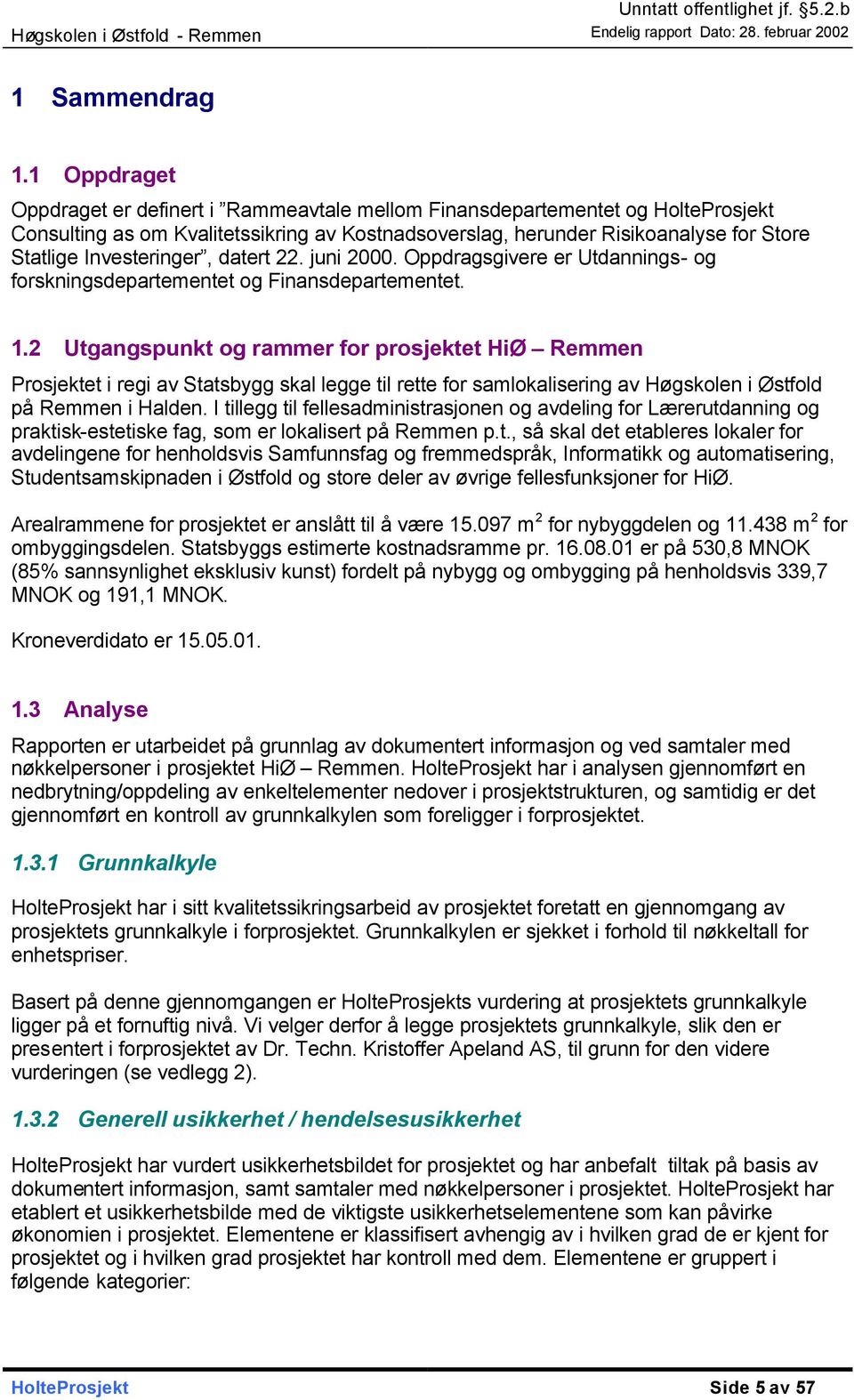 Investeringer, datert 22. juni 2000. Oppdragsgivere er Utdannings- og forskningsdepartementet og Finansdepartementet. 1.