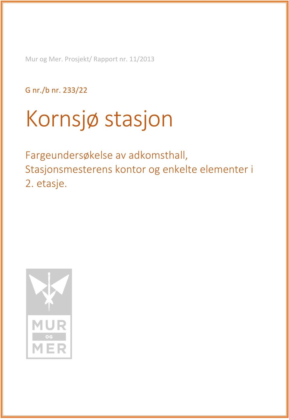 233/22 Kornsjø stasjon Fargeundersøkelse