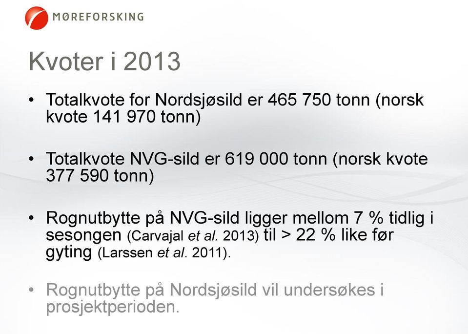 NVG-sild ligger mellom 7 % tidlig i sesongen (Carvajal et al.