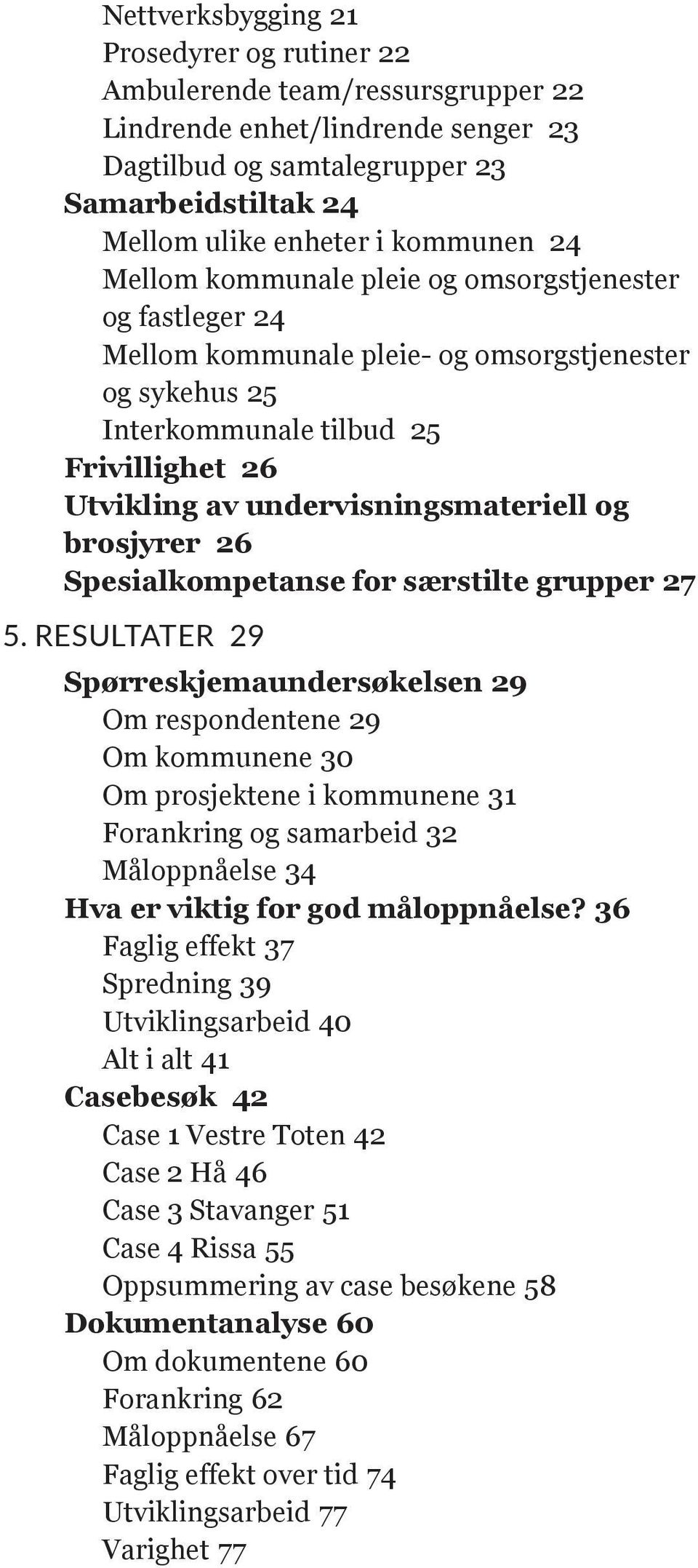 brosjyrer 26 Spesialkompetanse for særstilte grupper 27 5.