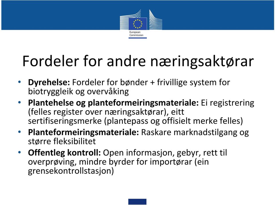 sertifiseringsmerke (plantepass og offisielt merke felles) Planteformeiringsmateriale: Raskare marknadstilgang og