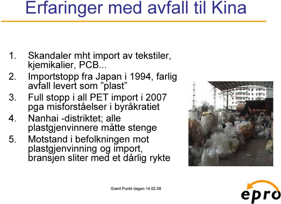 Full stopp i all PET import i 2007 pga misforståelser i byråkratiet 4.