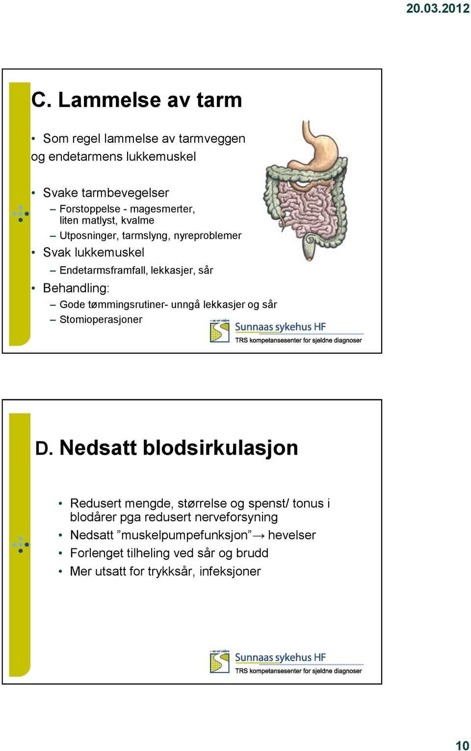 tømmingsrutiner- unngå lekkasjer og sår Stomioperasjoner D.