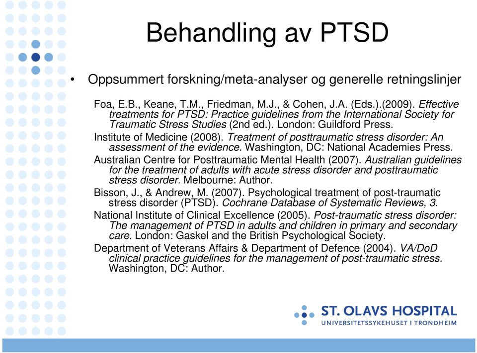 Treatment of posttraumatic stress disorder: An assessment of the evidence. Washington, DC: National Academies Press. Australian Centre for Posttraumatic Mental Health (2007).
