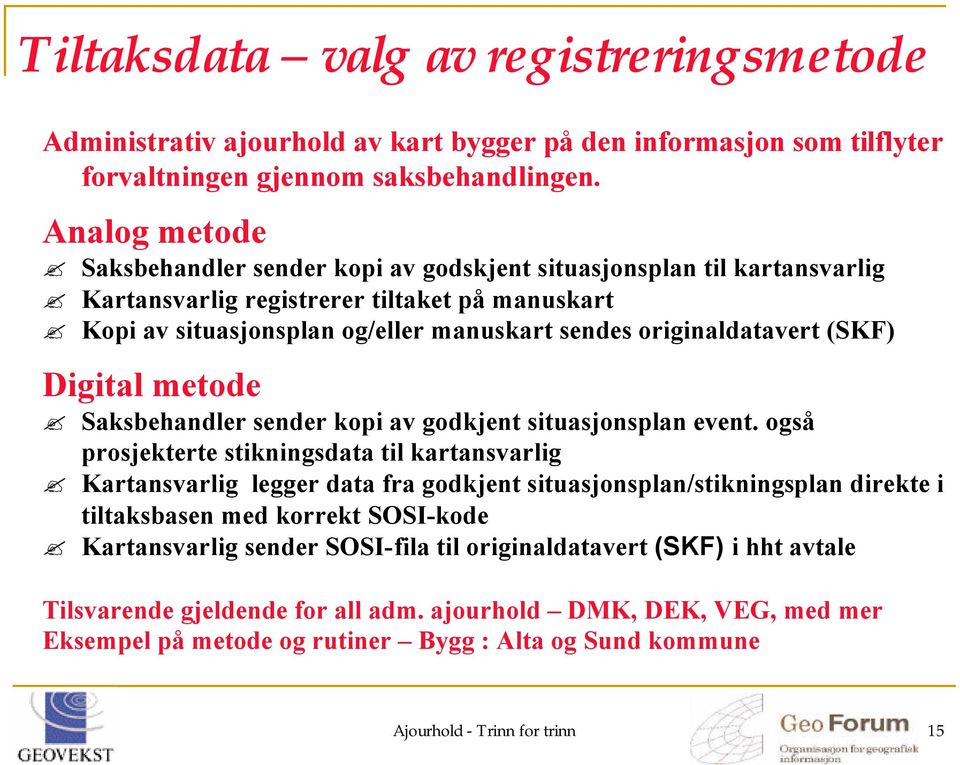 (SKF) Digital metode Saksbehandler sender kopi av godkjent situasjonsplan event.