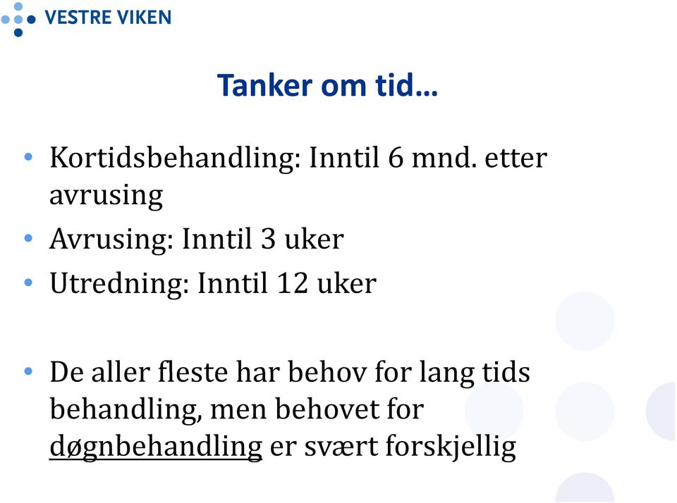 Inntil 12 uker De aller fleste har behov for lang tids