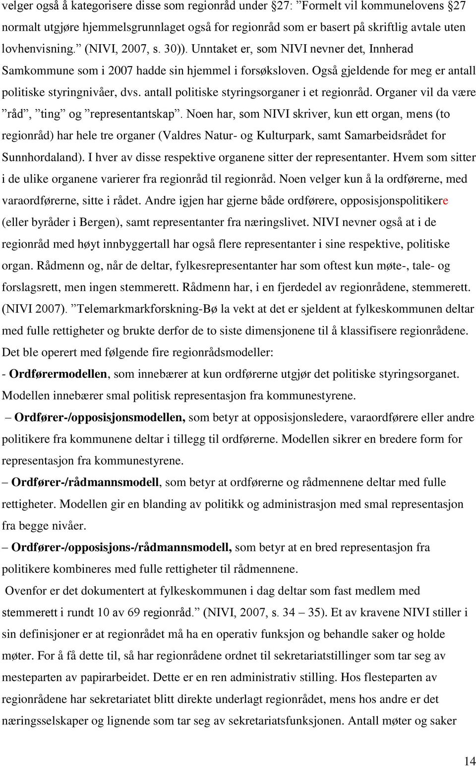 antall politiske styringsorganer i et regionråd. Organer vil da være råd, ting og representantskap.