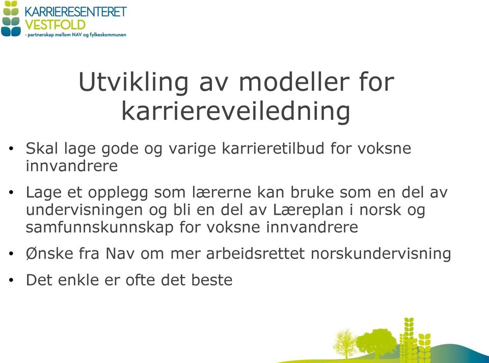 del av undervisningen og bli en del av Læreplan i norsk og samfunnskunnskap for