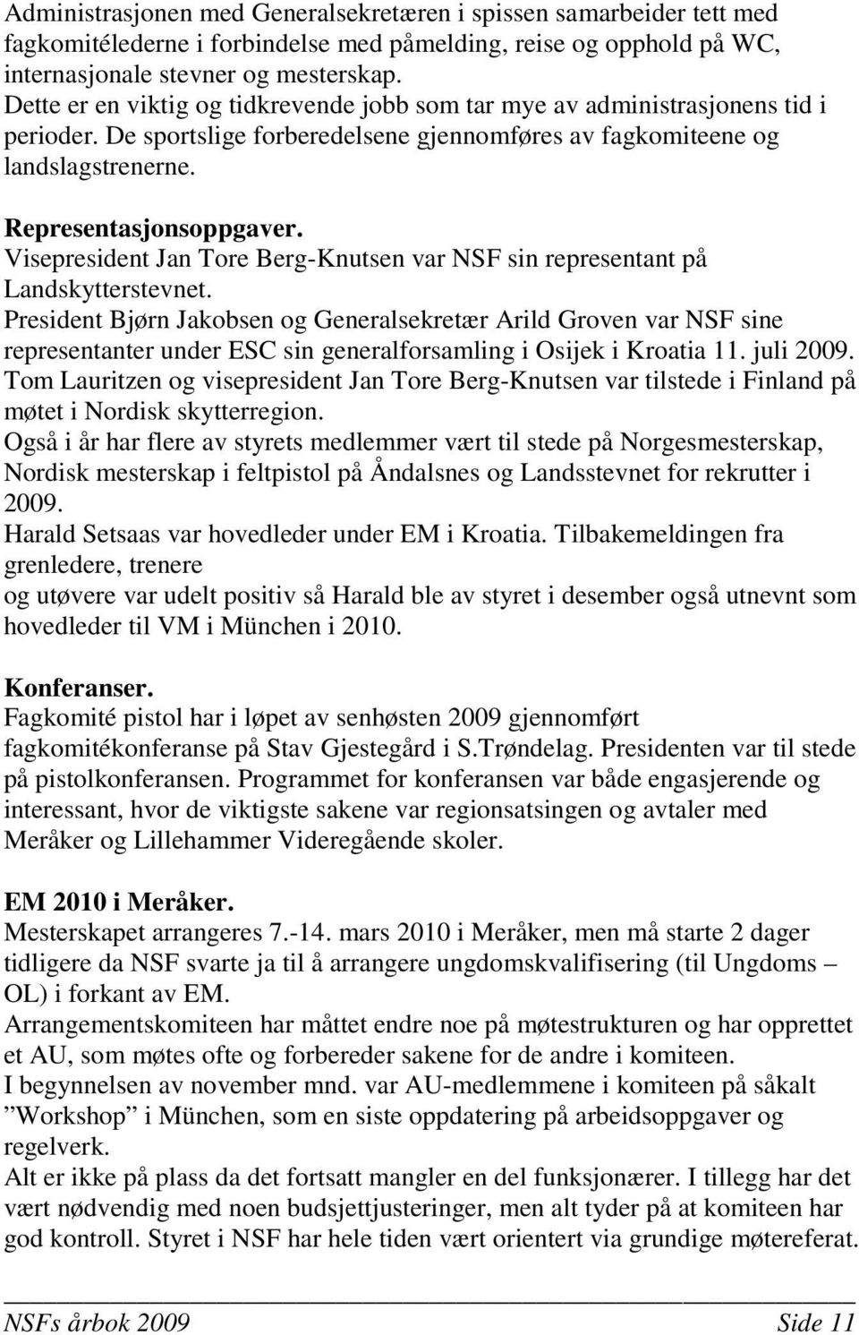 Visepresident Jan Tore Berg-Knutsen var NSF sin representant på Landskytterstevnet.