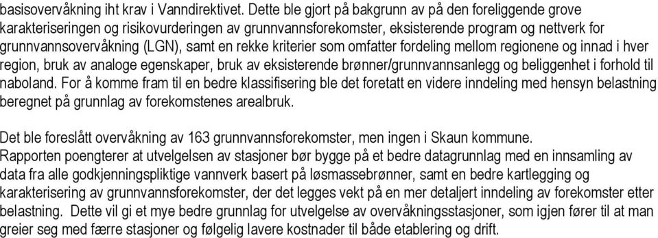 rekke kriterier som omfatter fordeling mellom regionene og innad i hver region, bruk av analoge egenskaper, bruk av eksisterende brønner/grunnvannsanlegg og beliggenhet i forhold til naboland.