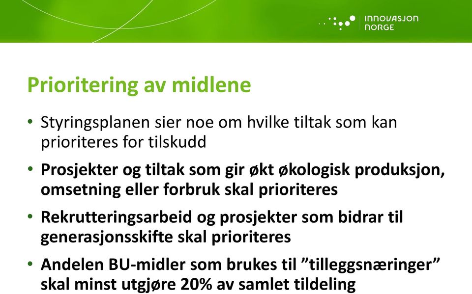 prioriteres Rekrutteringsarbeid og prosjekter som bidrar til generasjonsskifte skal