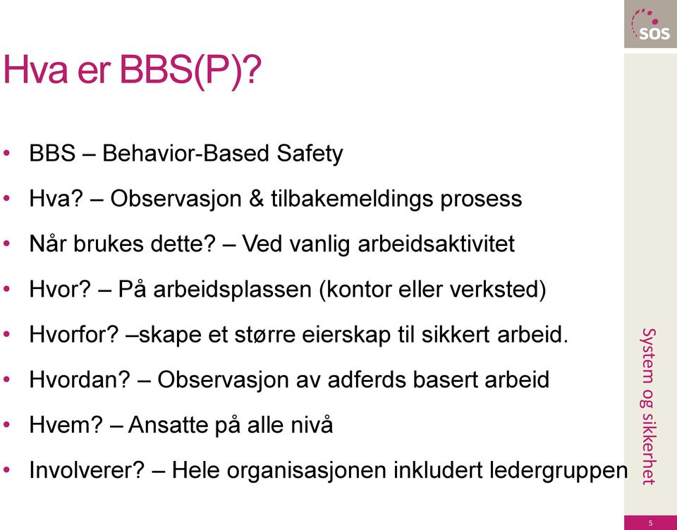 På arbeidsplassen (kontor eller verksted) Hvorfor?