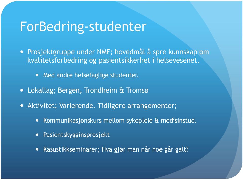 helsevesenet.! Med andre helsefaglige studenter.! Lokallag; Bergen, Trondheim & Tromsø!