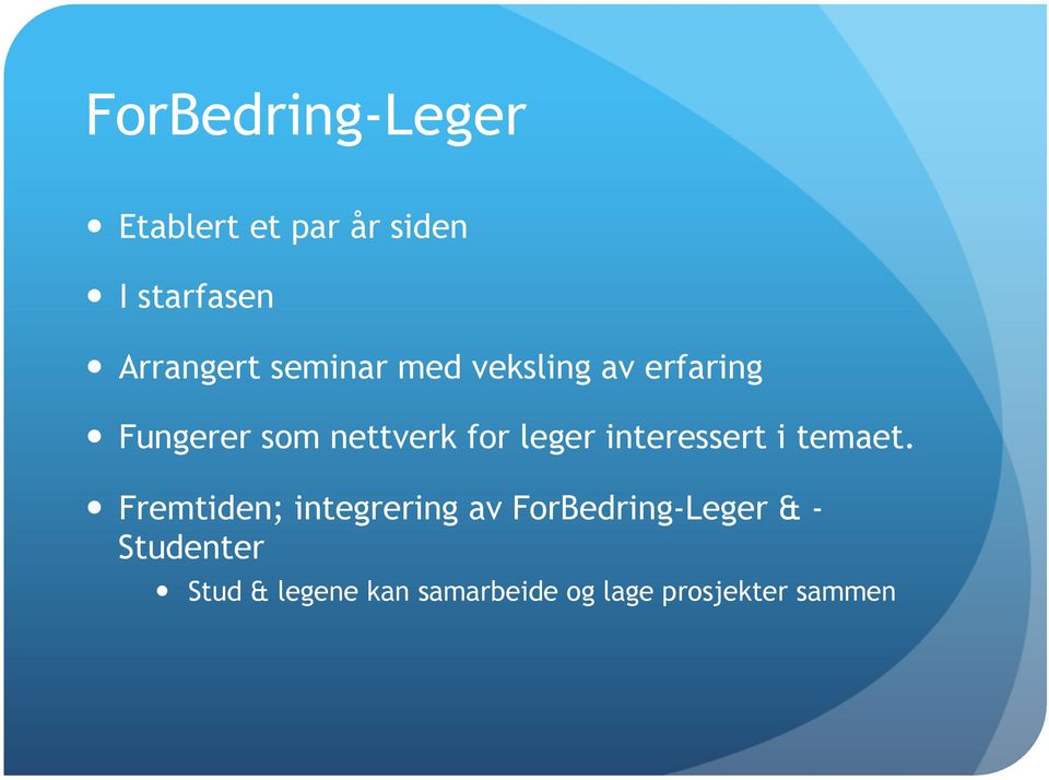 Fungerer som nettverk for leger interessert i temaet.