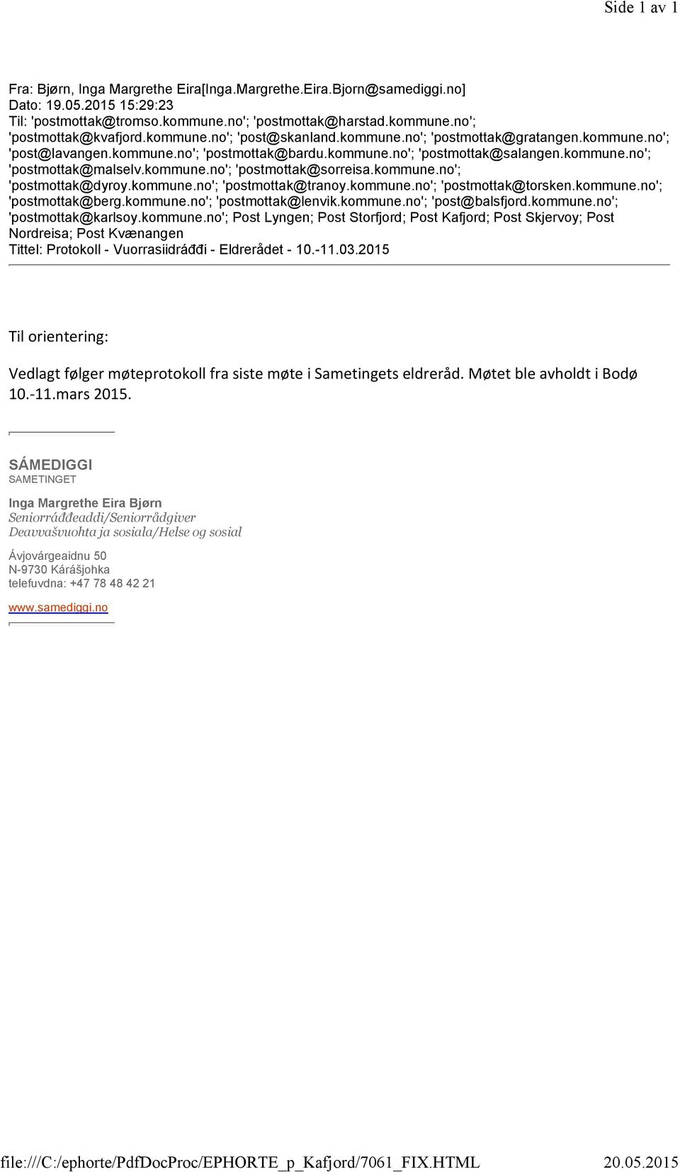 kommune.no'; 'postmottak@malselv.kommune.no'; 'postmottak@sorreisa.kommune.no'; 'postmottak@dyroy.kommune.no'; 'postmottak@tranoy.kommune.no'; 'postmottak@torsken.kommune.no'; 'postmottak@berg.