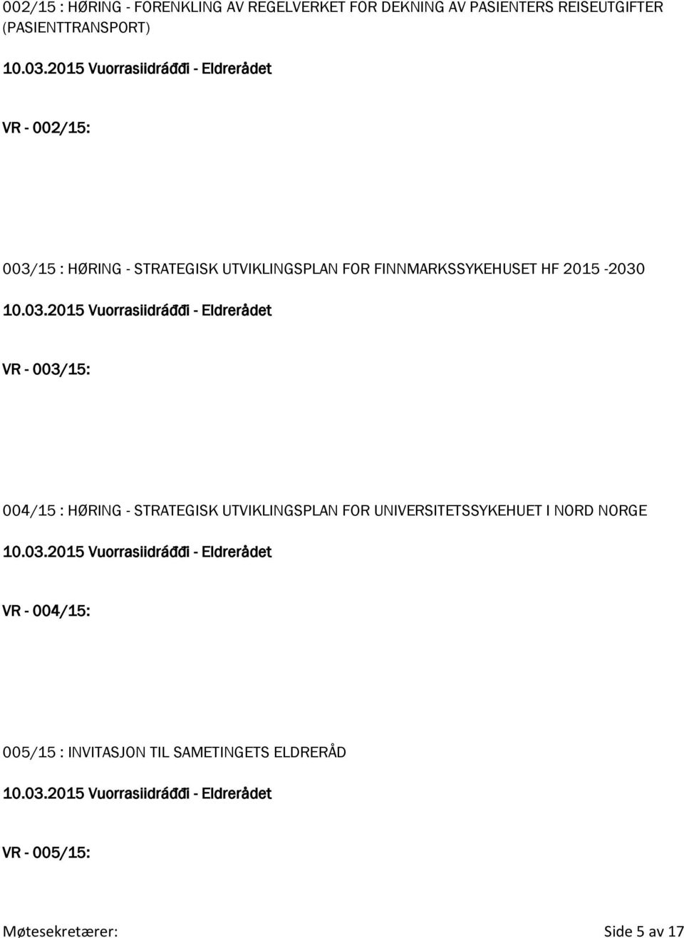 15 : HØRING - STRATEGISK UTVIKLINGSPLAN FOR FINNMARKSSYKEHUSET HF 2015-2030