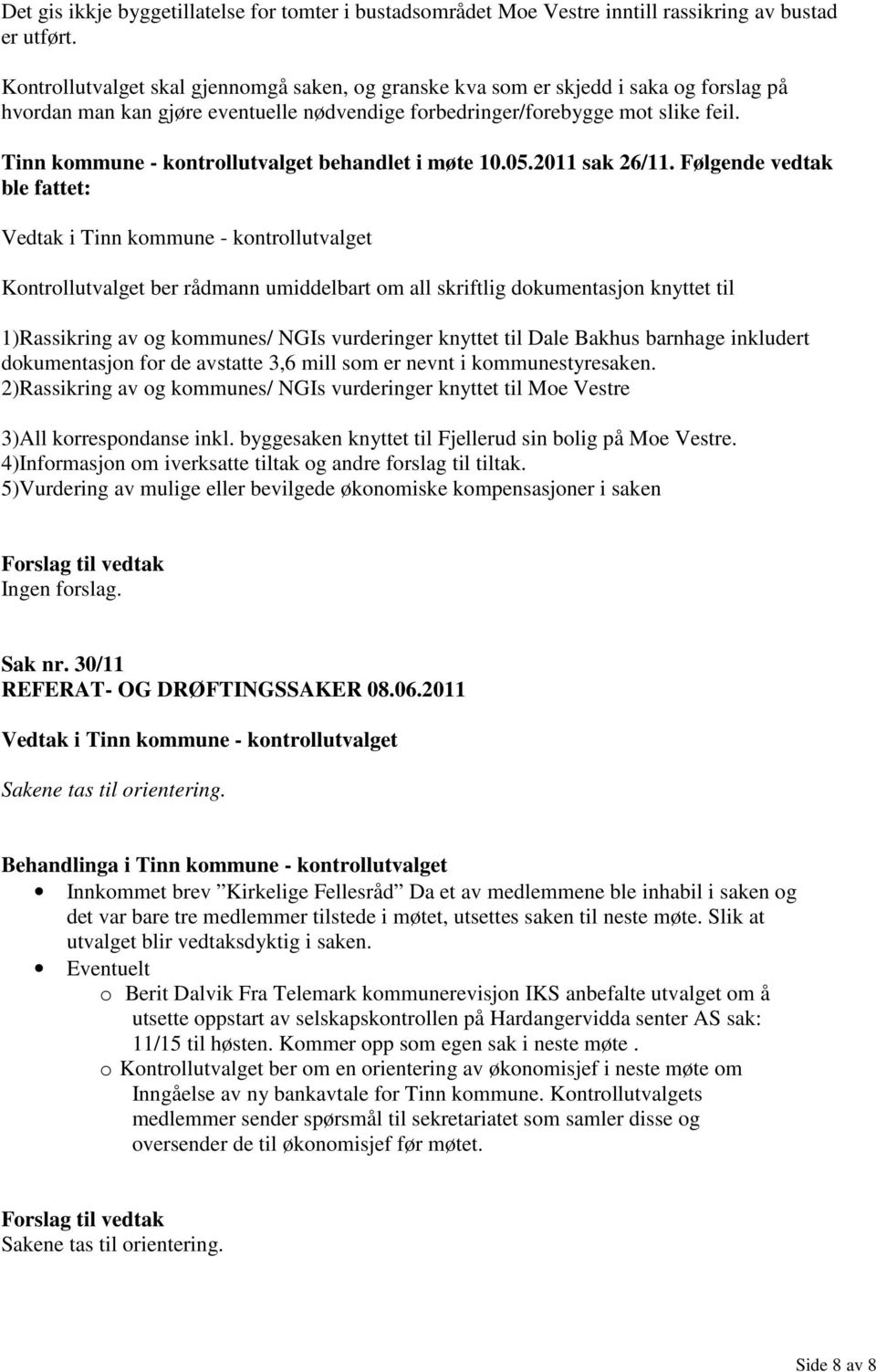 Tinn kommune - kontrollutvalget behandlet i møte 10.05.2011 sak 26/11.