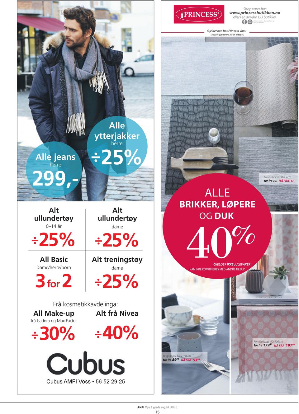 Alle jeans herre 299,- Alt ullundertøy 0 14 år 25% Alle ytterjakker herre 25% Alt ullundertøy dame 25% ALLE BRIKKER, LØPERE OG DUK 40 % Limba brikke 30x45 cm før fra 30,- NÅ