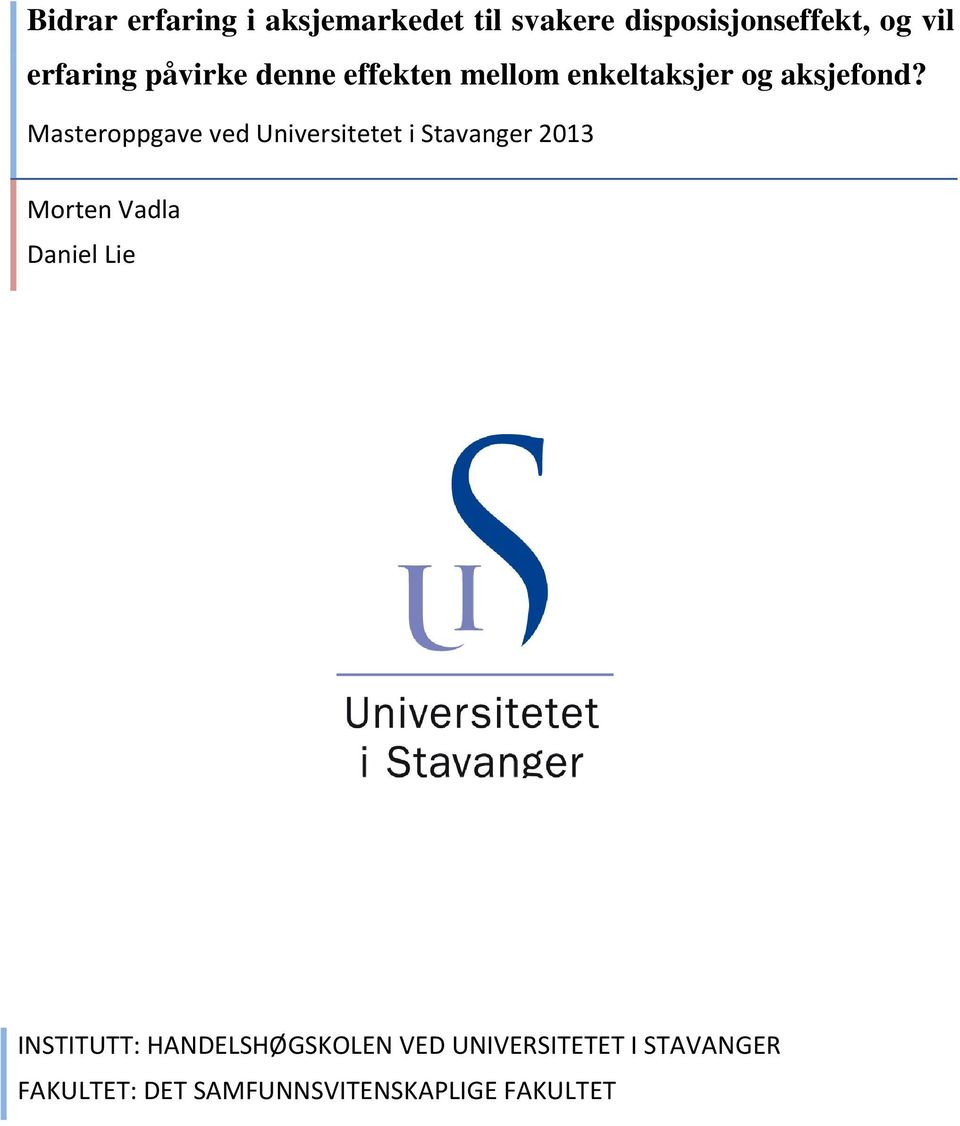 Masteroppgave ved Universitetet i Stavanger 2013 Morten Vadla Daniel Lie
