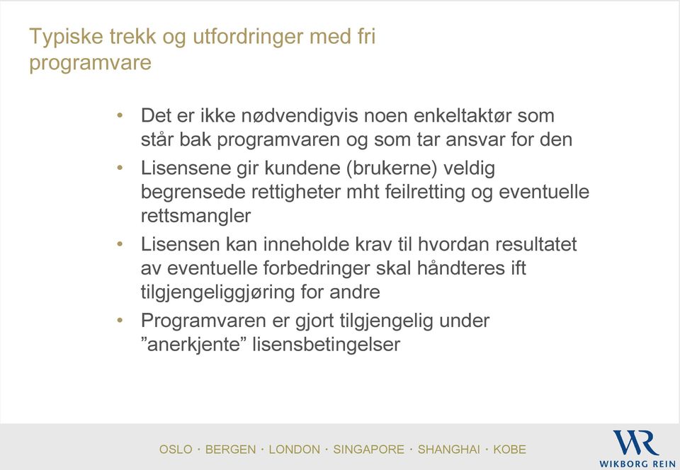 feilretting og eventuelle rettsmangler Lisensen kan inneholde krav til hvordan resultatet av eventuelle