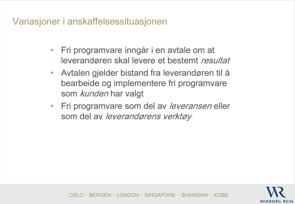 leverandøren til å bearbeide og implementere fri programvare som kunden har