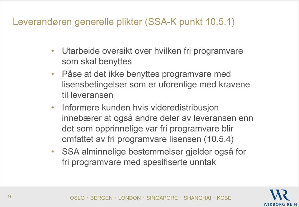 lisensbetingelser som er uforenlige med kravene til leveransen Informere kunden hvis videredistribusjon innebærer at også