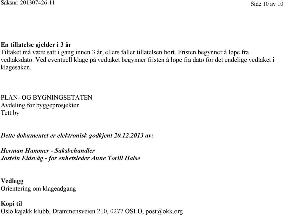 PLAN- OG BYGNINGSETATEN Avdeling for byggeprosjekter Tett by Dette dokumentet er elektronisk godkjent 20.12.