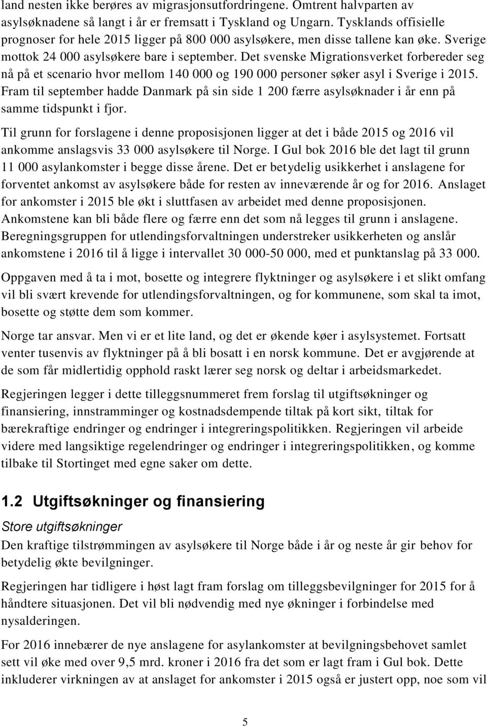 Det svenske Migrationsverket forbereder seg nå på et scenario hvor mellom 140 000 og 190 000 personer søker asyl i Sverige i 2015.