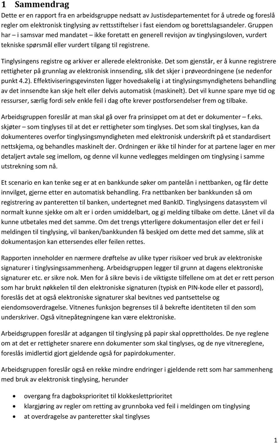 Tinglysingens registre og arkiver er allerede elektroniske.