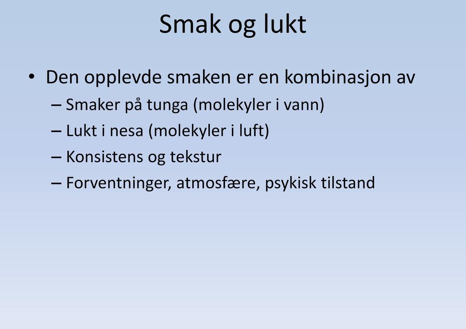 vann) Lukt i nesa (molekyler i luft)