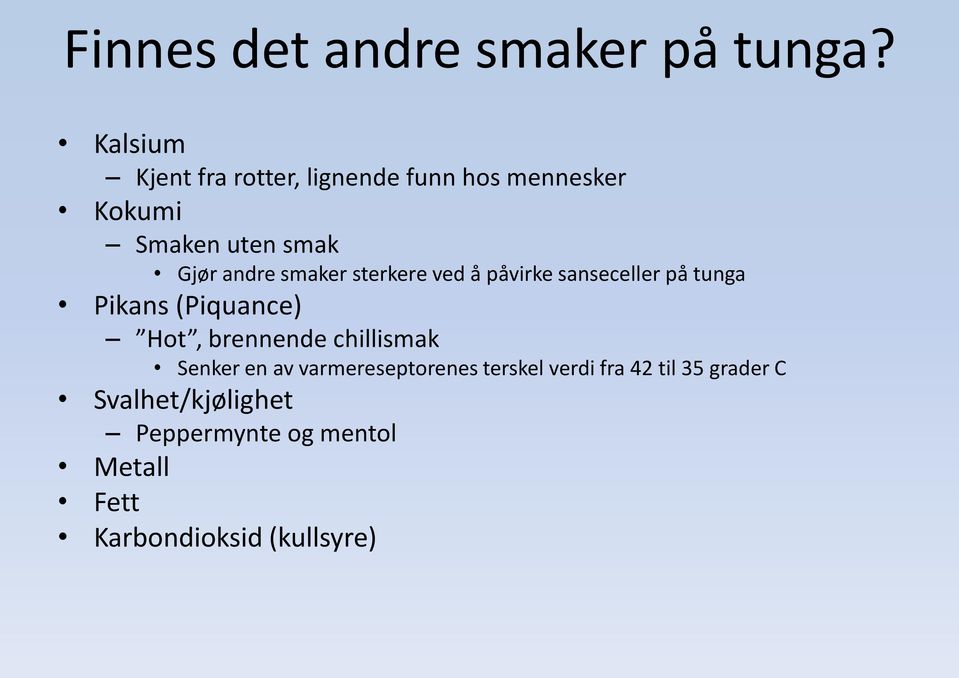 smaker sterkere ved å påvirke sanseceller på tunga Pikans (Piquance) Hot, brennende