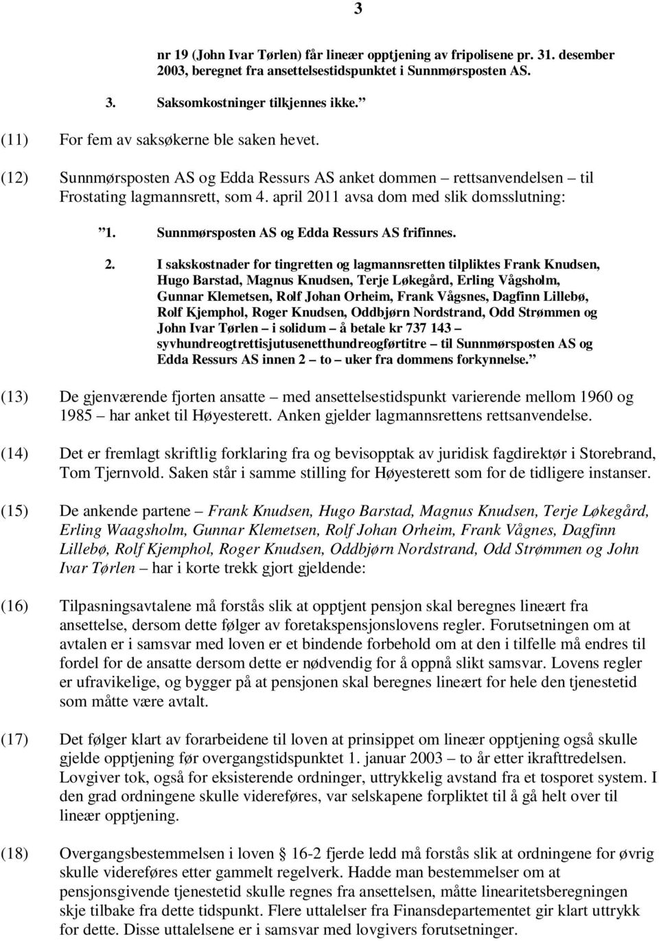 Sunnmørsposten AS og Edda Ressurs AS frifinnes. 2.