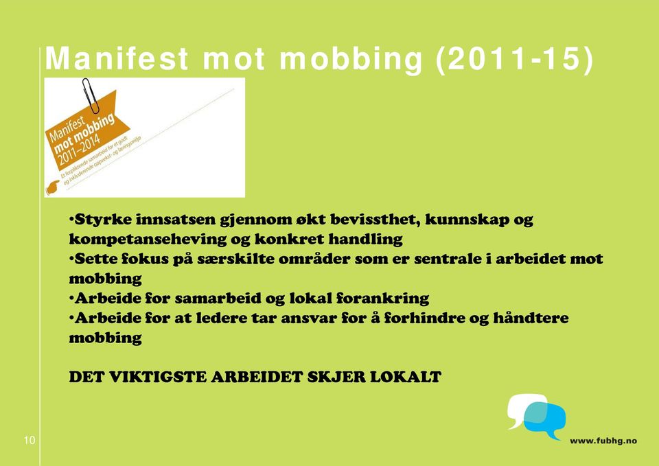 i arbeidet mot mobbing Arbeide for samarbeid og lokal forankring Arbeide for at