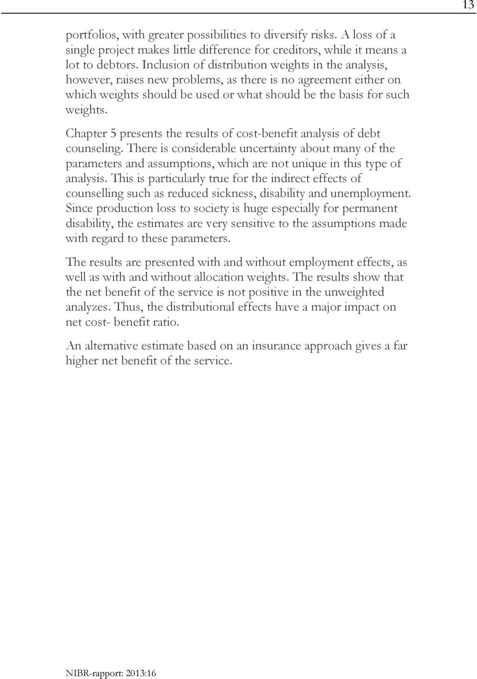 Chapter 5 presents the results of cost-benefit analysis of debt counseling.