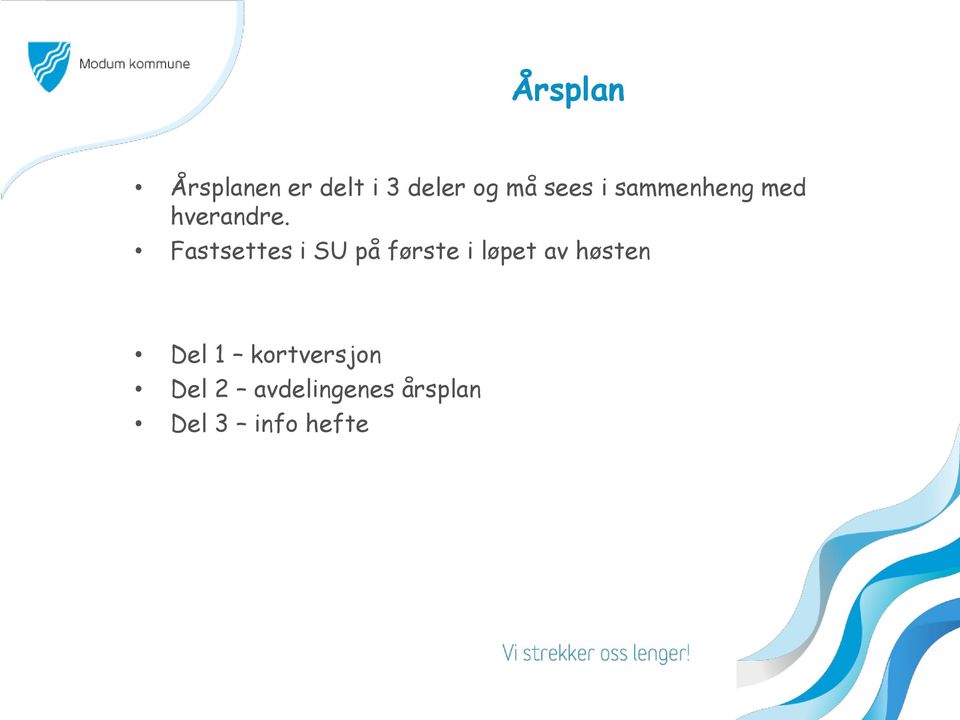 Fastsettes i SU på første i løpet av høsten