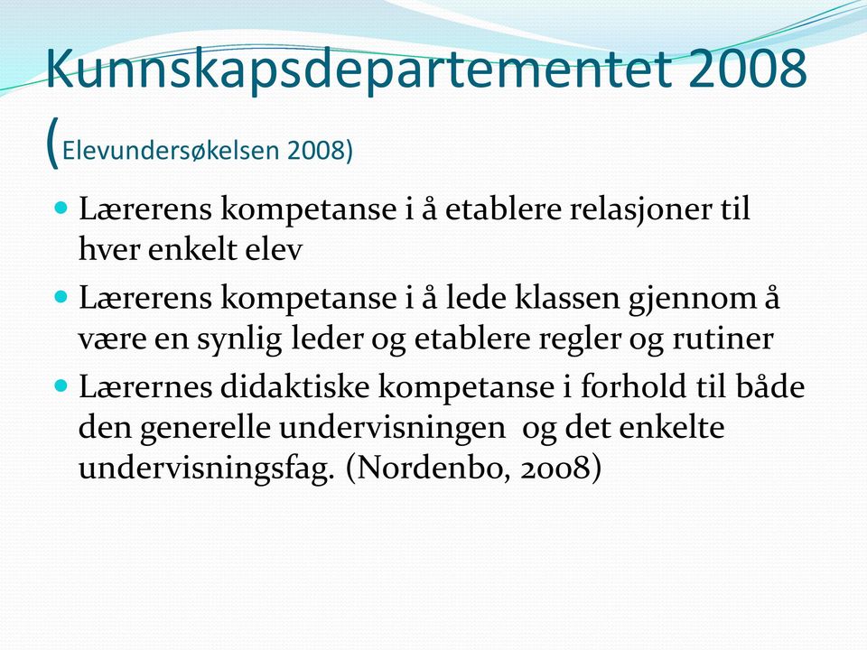 en synlig leder og etablere regler og rutiner Lærernes didaktiske kompetanse i