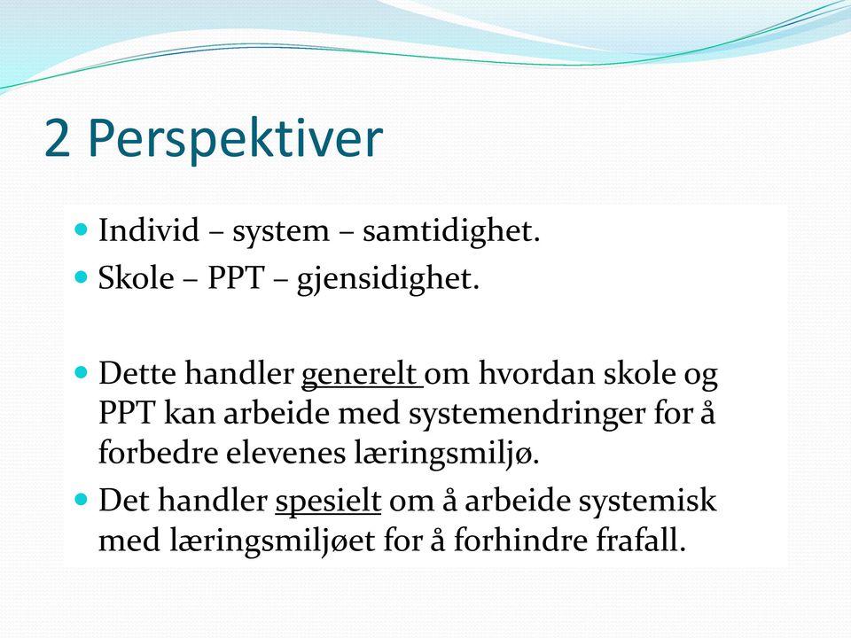 systemendringer for å forbedre elevenes læringsmiljø.