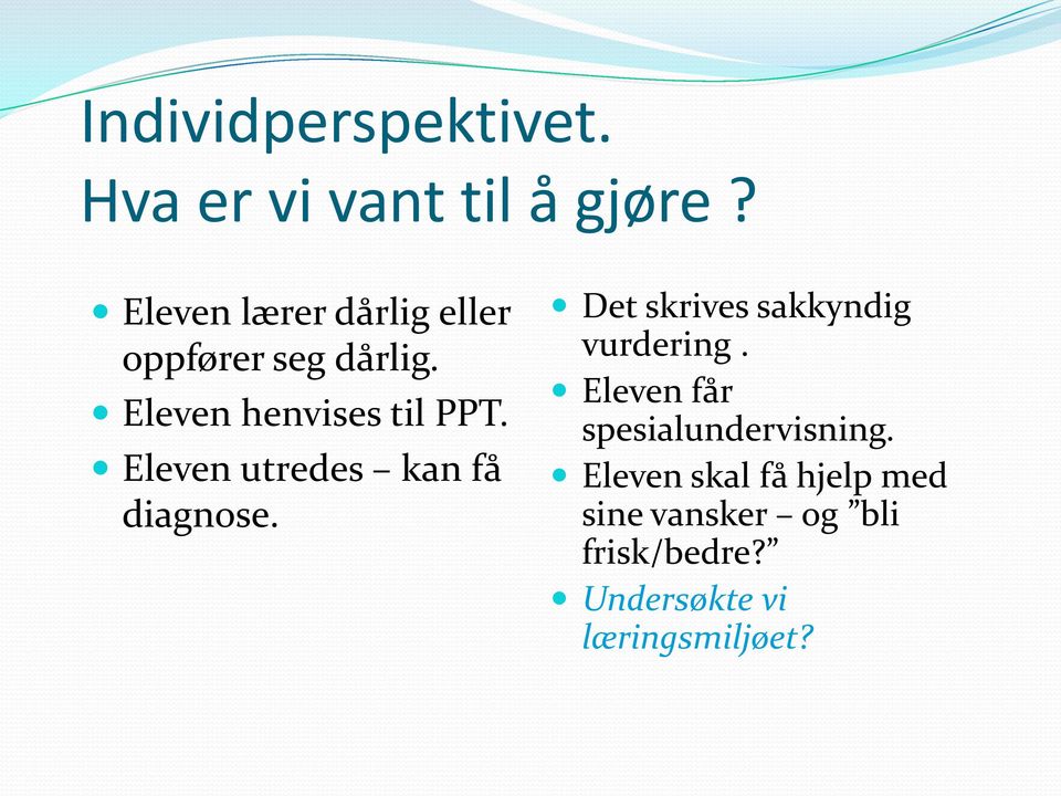 Eleven utredes kan få diagnose. Det skrives sakkyndig vurdering.