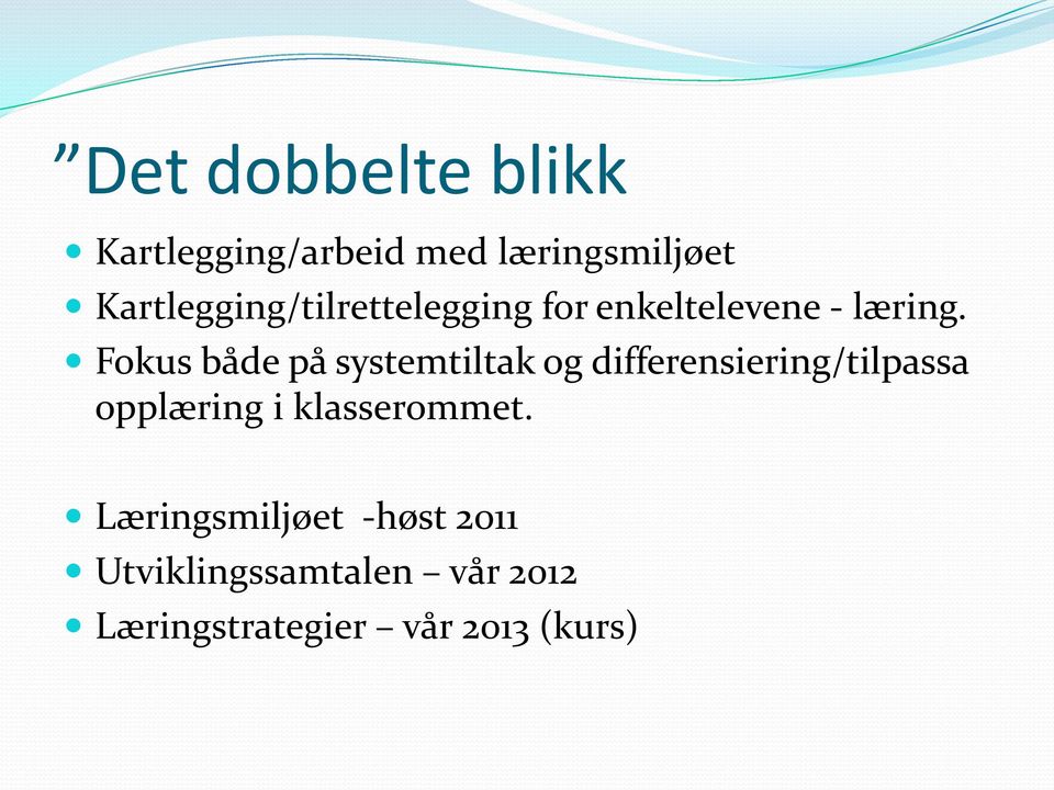 Fokus både på systemtiltak og differensiering/tilpassa opplæring i