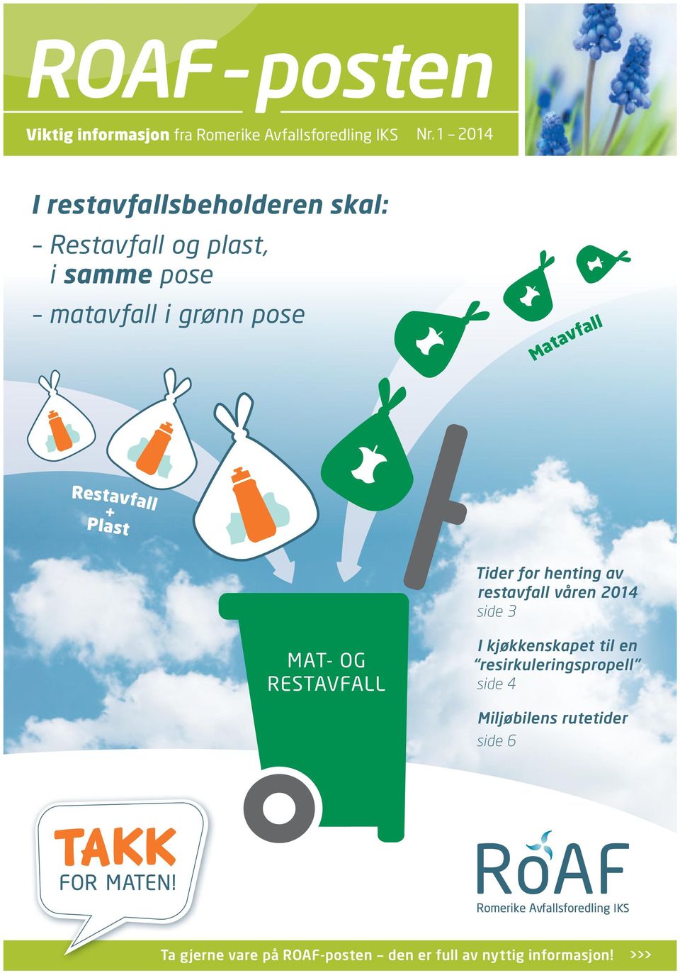 avfall Rest avfall + Plast Tider for henting av restavfall våren 2014 side 3 mat- og restavfall I