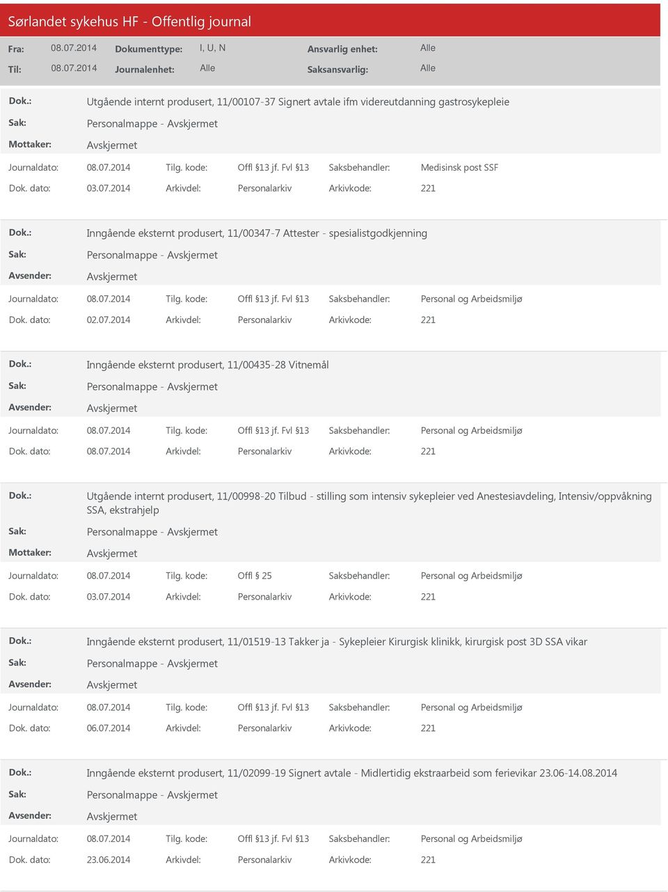 dato: Arkivdel: Personalarkiv Arkivkode: 221 tgående internt produsert, 11/00998-20 Tilbud - stilling som intensiv sykepleier ved Anestesiavdeling, Intensiv/oppvåkning SSA, ekstrahjelp Personalmappe